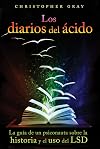 Los diarios del ácido: La guía de un psiconauta sobre la historia y el uso del LSD (Spanish Edition)