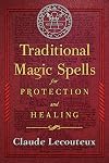 Traditional Magic Spells for Protection and Healing