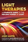 Light Therapies: A Complete Guide to the Healing Power of Light
