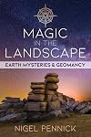 Magic in the Landscape: Earth Mysteries and Geomancy - Nigel Pennick