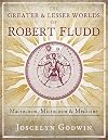 The Greater and Lesser Worlds of Robert Fludd