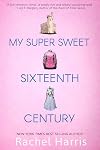 My Super Sweet Sixteenth Century