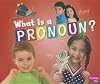 What Is a Pronoun? (Pebble Plus: Parts of Speech)