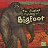 The Unsolved Mystery of Bigfoot (First Facts: Unexplained Mysteries)