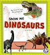 Show Me Dinosaurs (A+ Books: My First Picture Encyclopedias)
