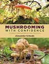 Mushrooming with Confidence: A Guide to Collecting Edible and Tasty Mushrooms