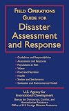 Field Operations Guide for Disaster Assessment and Response