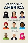 We Too Sing America: South Asian, Arab, Muslim, and Sikh Immigrants Shape Our Multiracial Future