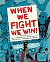 When We Fight, We Win: Twenty-First-Century Social Movements and the Activists That Are Transforming Our World