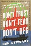 Don't trust, don't fear, don't beg : the extraordinary story of the Arctic 30