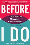 Before I Do: A Legal Guide to Marriage, Gay and Otherwise