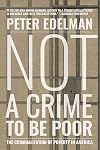 Not a Crime to Be Poor: The Criminalization of Poverty in America