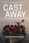 Cast Away: True Stories of Survival from Europe&rsquo;s Refugee Crisis