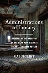 Administrations of Lunacy: Racism and the Haunting of American Psychiatry at the Milledgeville Asylum