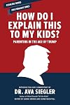 How Do I Explain This to My Kids? Parenting in the Age of Trump