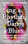 Sing a Rhythm, Dance a Blues: Education for the Liberation of Black and Brown Girls