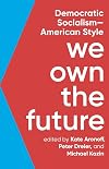 We Own the Future: Democratic SocialismβAmerican Style