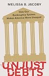 Unjust Debts: How Our Bankruptcy System Makes America More Unequal