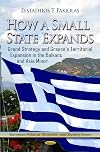 How a small state expands grand strategy and Greece's territorial expansion in the Balkans and Asia Minor