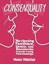 Consensuality: Navigating Feminism, Gender, and Boundaries Towards Loving Relationships (DIY)