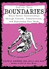 Unfuck Your Boundaries: Build Better Relationships Through Consent, Communication, and Expressing Your Needs