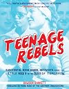 Teenage Rebels: Stories of Successful High School Activists, From the Little Rock 9 to the Class of Tomorrow (Comix Journalism)