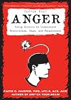 Unfuck Your Anger: Using Science to Understand Frustration, Rage, and Forgiveness (5-Minute Therapy)