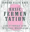 Basic Fermentation: A Do-It-Yourself Guide to Cultural Manipulation (DIY)