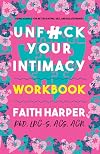 Unfuck Your Intimacy Workbook: Using Science for Better Dating, Sex, and Relationships (5-Minute Therapy)