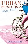 Urban Revolutions: A Woman's Guide to Two-Wheeled Transportation (Bicycle)