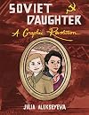 Soviet Daughter: A Graphic Revolution (Comix Journalism)