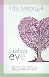 Finding Eve: Discover Your True Identity as a Daughter of God