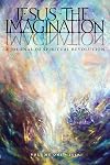 JESUS the IMAGINATION: A Journal of Spiritual Revolution (Volume One 2017)