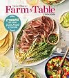 Taste of Home Farm to Table Cookbook: 279 Recipes that Make the Most of the Season's Freshest Foods – All Year Long!