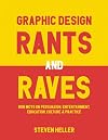 Graphic Design Rants and Raves: Bon Mots on Persuasion, Entertainment, Education, Culture, and Practice