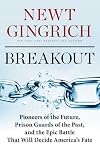 Breakout: Pioneers of the Future, Prison Guards of the Past, and the Epic Battle That Will Decide America's Fate