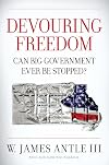 Devouring Freedom: Can Big Government Ever Be Stopped