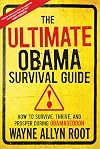 The Ultimate Obama Survival Guide: How to Survive, Thrive, and Prosper During Obamageddon