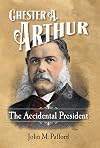 The Accidental President: Chester A. Arthur