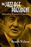 The Jazz Age President: Defending Warren G. Harding
