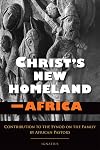 Christ’s New Homeland – Africa: Contribution to the Synod on the Family by African Pastors