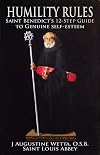Humility Rules: Saint Benedict's Twelve-Step Guide to Genuine Self-Esteem