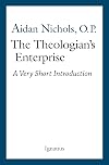 The Theologian's Enterprise: A Very Short Introduction