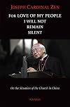For Love of My People I Will Not Remain Silent: On the Situation of the Church in China