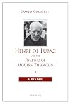 Henri de Lubac and the Shaping of Modern Theology: A Reader
