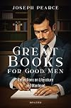 Great Books for Good Men: Reflections on Literature and Manhood