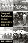 Change and Conflict in the U.S. Army Chaplain Corps since 1945 (Legacies of War)