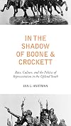 In the Shadow of Boone and Crockett: Race, Culture, and the Politics of Representation in the Upland South
