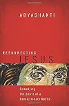 Resurrecting Jesus: Embodying the Spirit of a Revolutionary Mystic