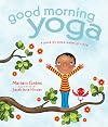 Good Morning Yoga: A Pose-by-Pose Wake Up Story (Good Night Yoga)
